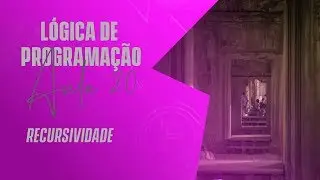 Recursividade - Lógica de Programação - AULA 20