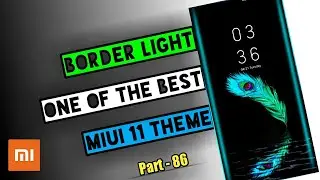 Border Light | Edge Light | One Of The Best Miui 11 Theme | Part - 86