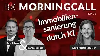 Immobiliensanierung mit KI - BX Morningcall mit Fran&ccedil;ois Bloch & Martina B&uuml;hler