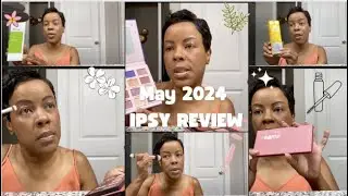 MAY 2024 IPSY REVIEW