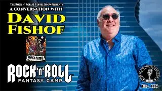 David Fishof discusses his journey from sports agent to music manager to Rock N Roll Fantasy Camp!