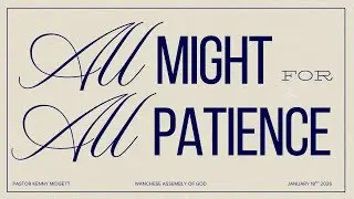 All Might for All Patience - Pastor Kenny Midgett