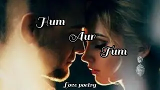 Hum aur Tum💑||feelings of love💞||deep love||love poetry@preet_voice