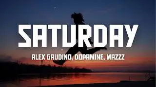 Alex Gaudino, Dopamine, MazZz - Saturday