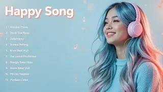 Happy Song ☀️🎵 | The Ultimate Feel-Good Morning Vibes#ClickWorthy #PositiveEnergy