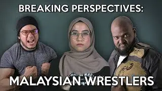 Breaking Perspectives in Malaysia: Malaysian Wrestlers