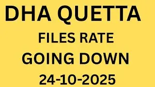 DHA Quetta Files Latest Rates Down | Best Time To Invest | Updated Market Info 2025