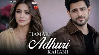 Hamari Adhuri Kahani &ndash; Emotional Romantic Song | Must Listen! 2026