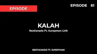 Restianade Ft. Surepman - Kalah Lirik (Episode 61) (Versi Akustik)