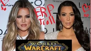 WOW ERP Trolling  - Kim and Khloe Take The Goldshire Inn