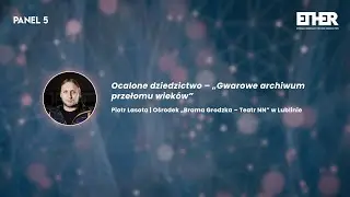 Piotr Lasota - Międzynarodowa konferencja ETHER – Eternal Heritage / Wieczne Dziedzictwo 2025