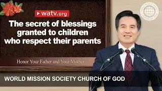 Honor Your Father and Your Mother 【World Mission Society Church of God】