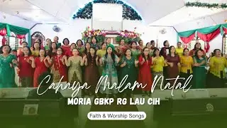 Cahaya Malam Natal - Faith & Worship Song | Moria GBKP Rg Lau Cih | Hari Natal 25 Desember 2025