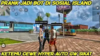 PRANK JADI BOT DI SOSIAL ISLAND KETEMU CEWE HYPER AUTO GW SIKAT