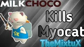 Milk Choco | Myocat kills #1