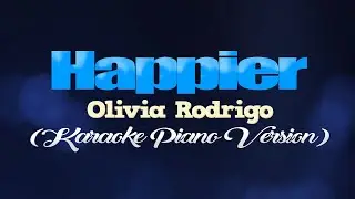 HAPPIER - Olivia Rodrigo (KARAOKE PIANO VERSION)