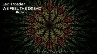 WE FEEL THE DREAD - Leo Troader ( PSY-TRANSE ) (Official Clip)