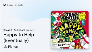 Happy to Help (Eventually) Book 20 by Liz Pichon &middot; Audiobook preview