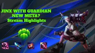 JINX WITH GUARDIAN - NEW META? Stream Highlights