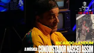 RICARDO LANDUM A m&uacute;sica conquistador nasceu assim! - T&ocirc; DeBoa Podcast /CORTES