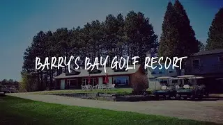 Barry's Bay Golf Resort Review - Barrys Bay , Canada