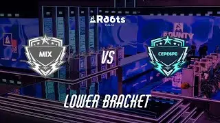 BLASTROOTS - Lower Bracket - MIX vs CEPE6PO