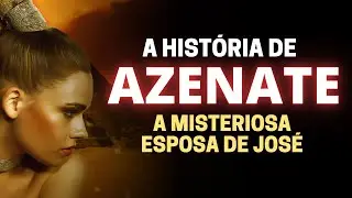A HISTÓRIA DE AZENATE NA BÍBLIA: QUEM FOI A ESPOSA DE JOSÉ NO EGITO?