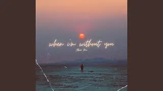 when i'm without you (Radio Edit)