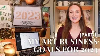 Planning My Art Business Goals for 2023 | PART 1