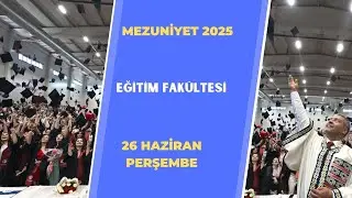 MEZUNİYET TÖRENİ 2025 | 1. OTURUM ( 26 HAZİRAN PERŞEMBE 10:00 )
