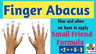 FINGER ABACUS - SMALL FRIEND (+2 = +5 - 3 ) - WHEN AND HOW WE HAVE TO APPLY SMALL FRIEND(+2) FORMULA