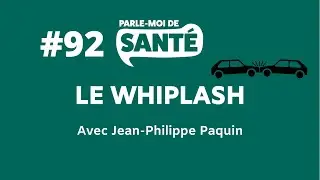 Parle-moi de sant&eacute; #92 - Le whiplash avec Jean-Philippe Paquin