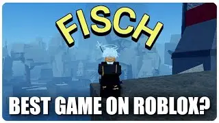 Why FISCH Is My FAVORITE Roblox Game