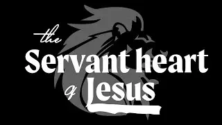 The Servant Heart of Jesus