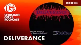 DELIVERANCE - Self-Titled Debut - Album Review - Christian Geeks Rockcast