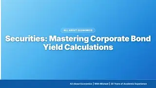 Securities: Mastering Corporate Bond Yield Calculations