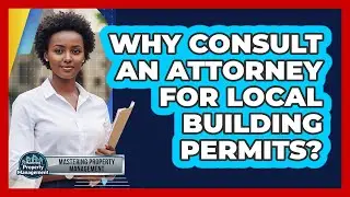 Why Consult an Attorney for Local Building Permits?