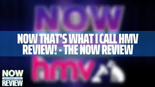 NOW That's What I Call HMV Review! - The NOW Review