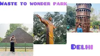 Waste to wonder theme park|seven wonders of worlds |delhi |2022