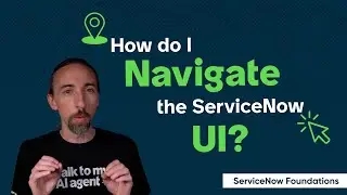 Как пользоваться пользовательским интерфейсом ServiceNow? (Основы ServiceNow #3)