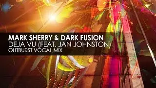 Mark Sherry & Dark Fusion featuring Jan Johnston - Deja Vu (Outburst Vocal Mix)