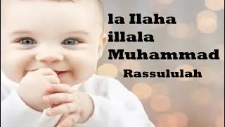 La ilaha illallah Muhammadur Rasulullah & Beautiful Babies Sleeping | peace | calm | music