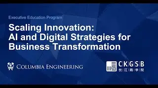Scaling Innovation: AI & Digital Strategies for Business Transformation&mdash;Exec Ed Program at Columbia