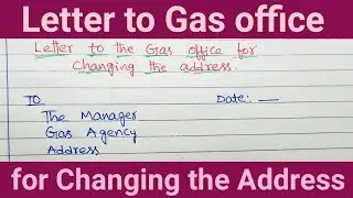 Letter To The Gas Office For changing The Address | Letter For Changing The Gas Delivery Address