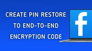 Как создать PIN-код для восстановления кода сквозного шифрования на Facebook на ПК