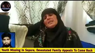 Youth Missing In Sopore, Devestated Family Appeals To Come Back