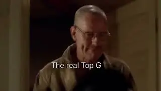 The Real Top G - Walter White edit