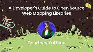 Courtney Yatteau - A Developer's Guide to Open Source Web Mapping Libraries