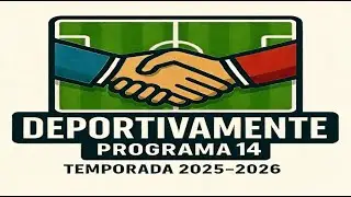 Deportivamente 14. Temporada 2025-2026. LVTradio.