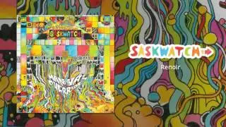 Saskwatch - Renoir (Official Audio)